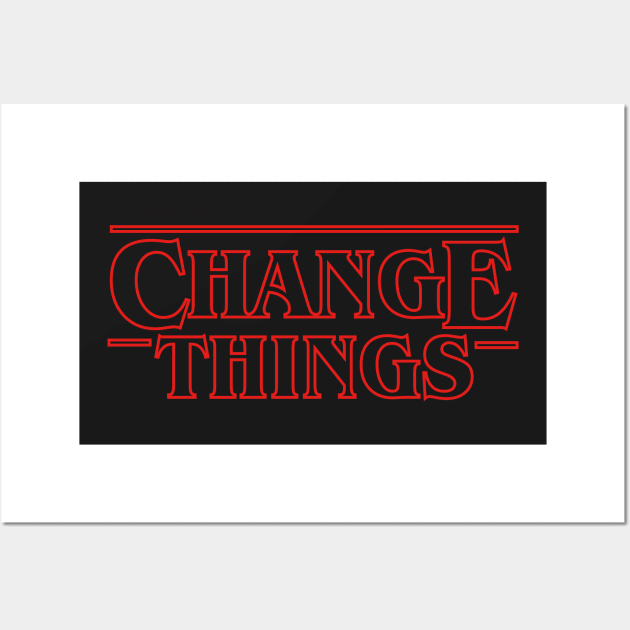 Change Things Wall Art by DarkChoocoolat